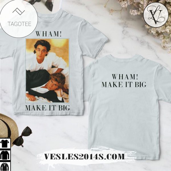 Wham Make It Big Album Cover Shirt For Fans